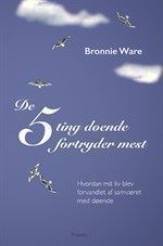 Bronnie Ware - De 5 ting døende fortryder mest