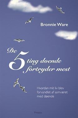 Bronnie Ware - De 5 ting døende fortryder mest